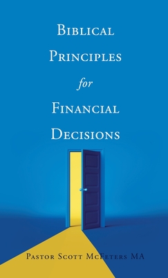 Biblical Principles for Financial Decisions - Pastor Scott Mcfeters Ma