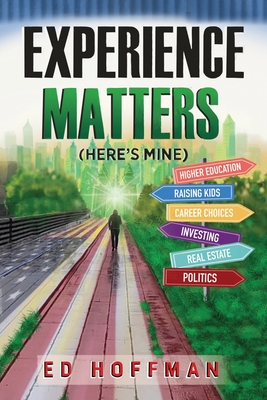 Experience Matters: (Here's Mine) - Ed Hoffman