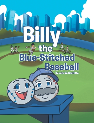 Billy the Blue-Stitched Baseball - John W. Scafetta