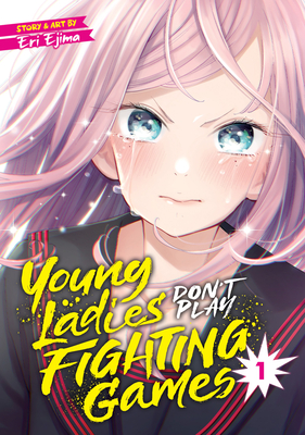 Young Ladies Don't Play Fighting Games Vol. 1 - Eri Ejima