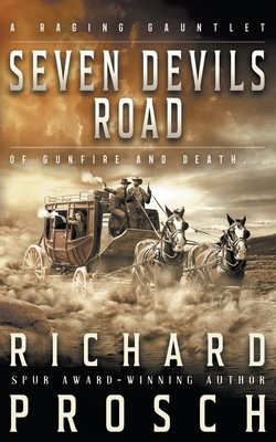 Seven Devils Road: A Traditional Western Novel - Richard Prosch