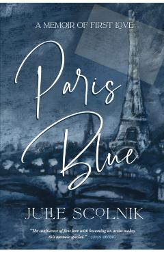 Paris Blue: A Memoir of First Love - Julie Scolnik