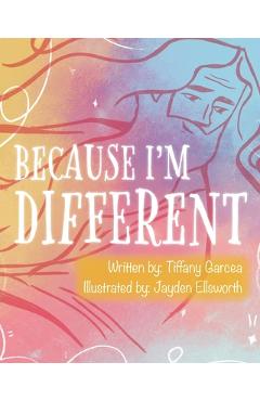 Coperta cărții 'Because I'm Different - Tiffany Garcea'