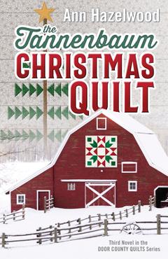 Coperta cărții 'The Tannenbaum Christmas Quilt: Third Novel in the Door County Quilts Series - Ann Hazelwood'