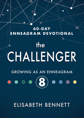 The Challenger: Growing as an Enneagram 8 - Elisabeth Bennett