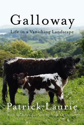 Galloway: Life in a Vanishing Landscape - Patrick Laurie