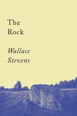 The Rock: Poems - Wallace Stevens