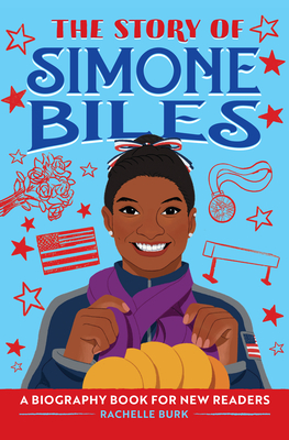The Story of Simone Biles: A Biography Book for New Readers - Rachelle Burk