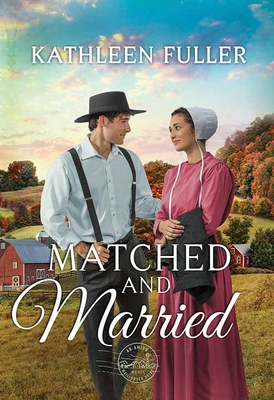 Matched and Married: An Amish Mail-Order Bride Novel - Kathleen Fuller