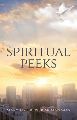 Spiritual Peeks - Mary-liz Brewer Mcmanmon