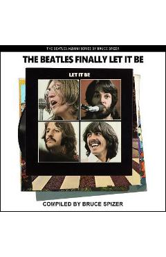 Coperta cărții 'The Beatles Finally Let It Be - Bruce Spizer'