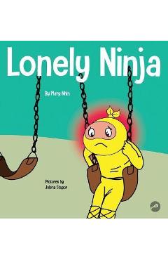 Poza produsului Lonely Ninja: A Children's Book About Feelings of Loneliness - Mary Nhin