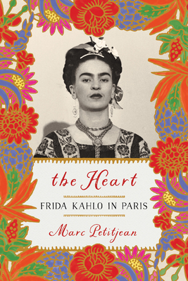 The Heart: Frida Kahlo in Paris - Marc Petitjean