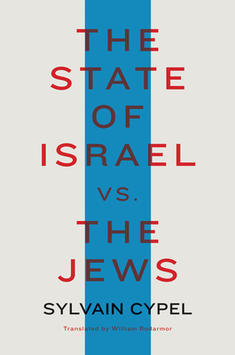 The State of Israel vs. the Jews - Sylvain Cypel