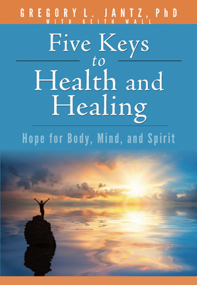 Book: Jantz Five Keys Health & Healing: Hope for Body, Mind, and Spirit - Gregory Jantz