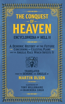 Encyclopaedia of Hell II: The Conquest of Heaven a Demonic History of the Future Concerning the Celestial Realm and the Angelic Race Which Infes - Martin Olson