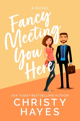 Fancy Meeting You Here - Christy Hayes