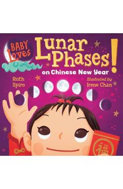 Baby Loves Lunar Phases on Chinese New Year! - Ruth Spiro