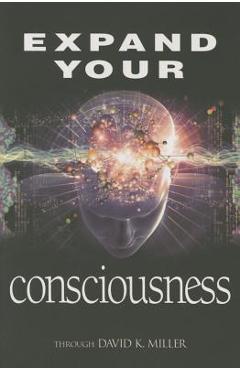 Poza produsului Expand Your Consciousness - David K. Miller