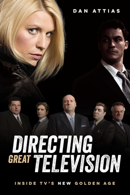 Directing Great Televison: Inside Tv's New Golden Age - Daniel Attias