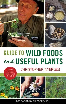 Guide to Wild Foods and Useful Plants - Christopher Nyerges