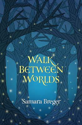 Walk Between Worlds - Samara Breger