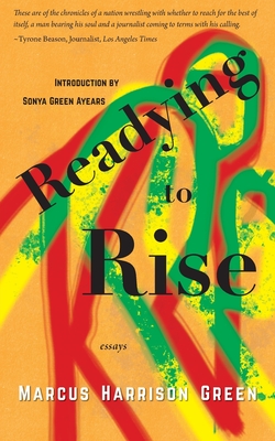 Readying to Rise: Essays - Marcus Harrison Green