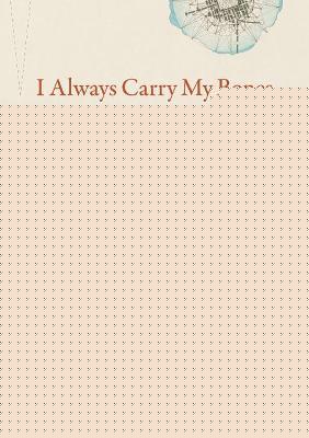 I Always Carry My Bones - Felicia Zamora