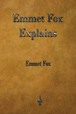 Emmet Fox Explains - Emmet Fox