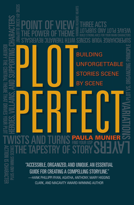 Plot Perfect: How to Build Unforgettable Stories Scene by Scene - Paula Munier