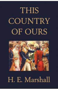 This Country of Ours (Yesterday's Classics) - H. E. Marshall