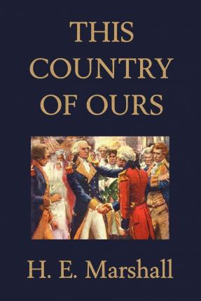 This Country of Ours (Yesterday's Classics) - H. E. Marshall