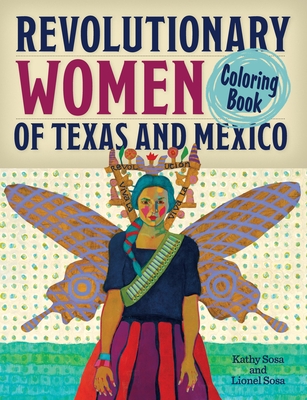 Revolutionary Women of Texas and Mexico Coloring Book: A Coloring Book for Kids and Adults - 