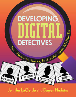 Developing Digital Detectives: Essential Lessons for Discerning Fact from Fiction in the 'Fake News' Era - Jennifer Lagarde