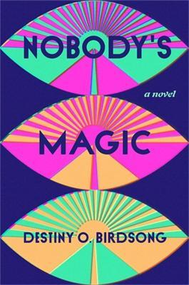 Nobody's Magic - Destiny O. Birdsong