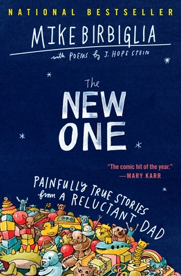 The New One: Painfully True Stories from a Reluctant Dad - Mike Birbiglia