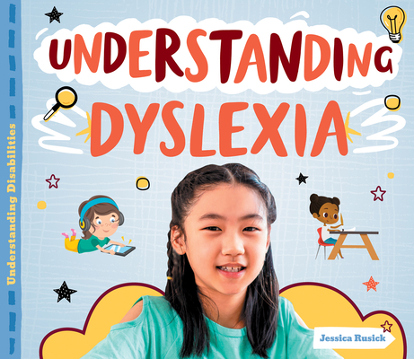 Understanding Dyslexia - Jessica Rusick