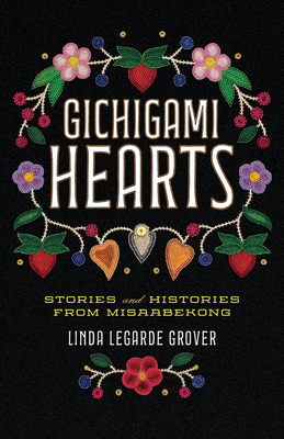 Gichigami Hearts: Stories and Histories from Misaabekong - Linda Legarde Grover