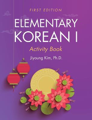 Elementary Korean I Activity Book - Jiyoung Kim