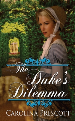 The Duke's Dilemma - Carolina Prescott