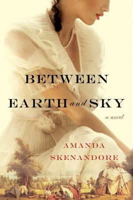 Between Earth and Sky - Amanda Skenandore