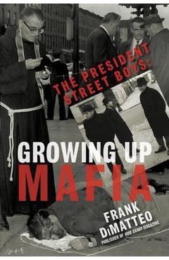 Coperta cărții 'The President Street Boys: Growing Up Mafia - Frank Dimatteo'