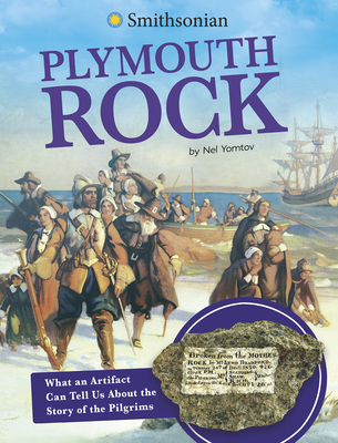 Plymouth Rock: What an Artifact Can Tell Us about the Story of the Pilgrims - Nel Yomtov