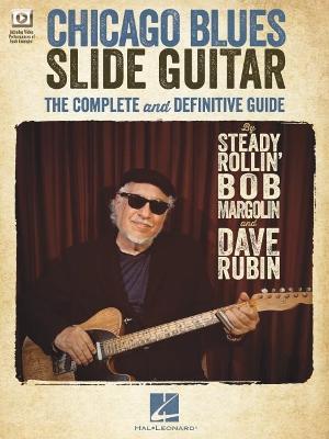 Chicago Blues Slide Guitar: The Complete and Definitive Guide with Video Performances of Each Example: The Complete and Definitive Guide - Dave Rubin