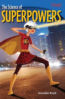 The Science of Superpowers - Jennifer Kroll