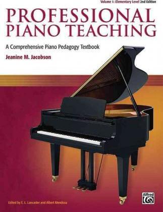 Professional Piano Teaching, Vol 1: A Comprehensive Piano Pedagogy Textbook - Jeanine Jacobson