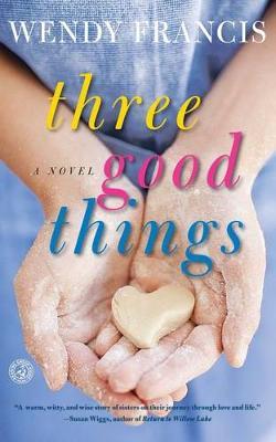 Three Good Things - Wendy Francis