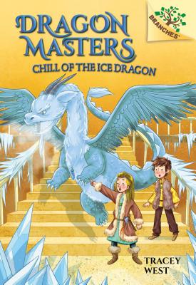 Chill of the Ice Dragon: A Branches Book (Dragon Masters #9) (Library Edition), 9 - Tracey West
