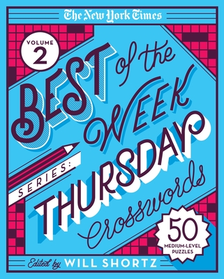 The New York Times Best of the Week Series 2: Thursday Crosswords: 50 Medium-Level Puzzles - New York Times