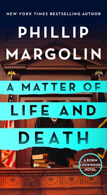 A Matter of Life and Death: A Robin Lockwood Novel - Phillip Margolin